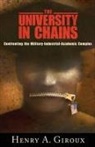 Henry A Giroux, Henry A. Giroux - The University in Chains