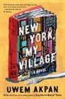 Uwem Akpan, Akpan Uwem - New York, My Village - A Novel