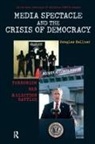 Douglas Kellner - Media Spectacle And The Crisis Of Democracy