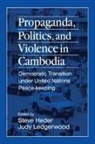 Steve Heder, Heder Steve, Judy Ledgerwood - Propaganda, Politics and Violence in Cambodia
