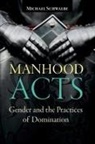 Michael Schwalbe, Schwalbe Michael - Manhood Acts