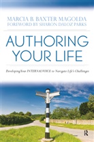Marcia B Baxter Magolda, Marcia B. Baxter Magolda, Matthew Henry Hall - Authoring Your Life