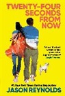 Jason Reynolds, Reynolds Jason - Twenty-Four Seconds From Now
