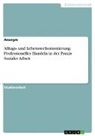Anonymous - Alltags- und Lebensweltorientierung. Professionelles Handeln in der Praxis Sozialer Arbeit