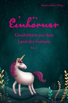 Martina Meier - Einhörner - Geschichten aus dem Land der Fantasie Band 1