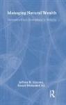 Rozali Mohamed Ali, Jeffrey R Vincent, Jeffrey R. Vincent, Jeffrey R./ Ali Vincent - Managing Natural Wealth