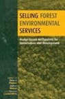 Joshua Bishop, Bishop Joshua, Natasha Landel-Mills, Landel-Mills Natasha, Stefano Pagiola, Pagiola Stefano - Selling Forest Environmental Services