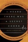 Daniel J Levitin, Levitin Daniel J. - I Heard There Was a Secret Chord