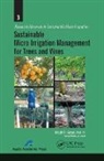 Megh R Goyal, Megh R. Goyal - Sustainable Micro Irrigation Management for Trees and Vines