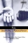 Carlo C Jaeger, Carlo C. Jaeger, Ortwin Renn, Eugene A Rosa, Eugene A. Rosa, Thomas Webler - Risk, Uncertainty and Rational Action