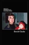David Clarke - The Fall, Desperation and Recovery