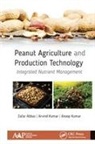 Zafar Abbas, Anoop Kumar, Arvind Kumar - Peanut Agriculture and Production Technology