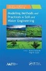 Megh R Goyal, Megh R. Goyal, Balram Panigrahi - Modeling Methods and Practices in Soil and Water Engineering