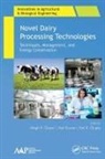 Megh R Goyal, Anil K Gupta, Anit Kumar - Novel Dairy Processing Technologies