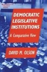 David M Olson, David M. Olson, Olson David M. - Democratic Legislative Institutions: A Comparative View
