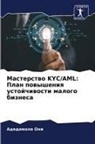 Adedamola Oni - Masterstwo KYC/AML: Plan powysheniq ustojchiwosti malogo biznesa