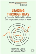 Poornima Luthra, Sara Louise Muhr - Leading Through Bias