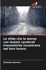 Zareena Darries - Le sfide che le donne con lesioni cerebrali traumatiche incontrano nel loro lavoro