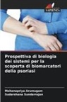 Mohanapriya Arumugam, Sudarshana Sundarrajan - Prospettiva di biologia dei sistemi per la scoperta di biomarcatori della psoriasi