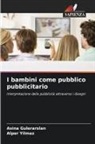 A¿ina Gülerarslan, Asina Gülerarslan, Alper Yilmaz - I bambini come pubblico pubblicitario