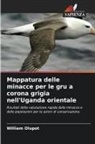 William Olupot - Mappatura delle minacce per le gru a corona grigia nell'Uganda orientale