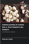 Rajendra Kakde - FORMULAZIONE DI FUNGHI PER IL TRATTAMENTO DEL DIABETE