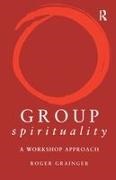 Roger Grainger, Grainger Roger - Group Spirituality A Workshop Approach
