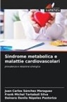 Dainara Danila Nápoles Pastoriza, Juan Carlos Sánchez Moraguez, Frank Michel Tartabull Silva - Sindrome metabolica e malattie cardiovascolari