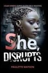 Paulette Watson - She, DISRUPTS