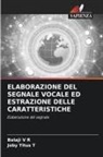 Joby Titus T, Balaji V R - ELABORAZIONE DEL SEGNALE VOCALE ED ESTRAZIONE DELLE CARATTERISTICHE