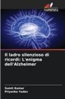 Sumit Kumar, Priyanka Yadav - Il ladro silenzioso di ricordi: L'enigma dell'Alzheimer