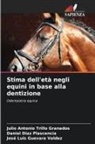 Daniel Díaz Plascencia, José Luis Guevara Valdez, Julio Antonio Trillo Granados - Stima dell'età negli equini in base alla dentizione