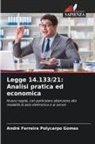 André Ferreira Polycarpo Gomes - Legge 14.133/21: Analisi pratica ed economica