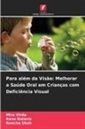 Kanu Kataria, Roocha Shah, Mira Virda - Para além da Visão: Melhorar a Saúde Oral em Crianças com Deficiência Visual