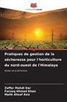 Malik Ahsaf Aziz, Zaffar Mahdi Dar, Farooq Ahmad Khan - Pratiques de gestion de la sécheresse pour l'horticulture du nord-ouest de l'Himalaya