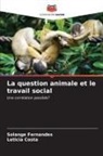 Leticia Costa, Solange Fernandes - La question animale et le travail social