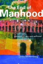 John Stoltenberg, Stoltenberg John - The End of Manhood