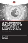 Joby Titus T, Balaji V R - LE TRAITEMENT DES SIGNAUX VOCAUX ET L'EXTRACTION DE CARACTÉRISTIQUES