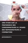 Jaishankar R. - UNE ETUDE SUR LA PREFERENCE DES CONSOMMATEURS A L'EGARD DES REFRIGERATEURS A COIMBATORE