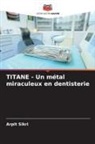 Arpit Sikri - TITANE - Un métal miraculeux en dentisterie