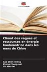 Zheng Chong-Wei, Shi Wei-Lai, Gao Zhan-Sheng - Climat des vagues et ressources en énergie houlomotrice dans les mers de Chine
