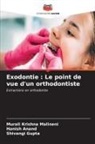 Hanish Anand, Shivangi Gupta, Murali Krishna Malineni - Exodontie : Le point de vue d'un orthodontiste