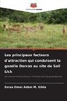 Esraa Omer Adam M. Gibla - Les principaux facteurs d'attraction qui conduisent la gazelle Dorcas au site de Soil Lick
