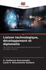 A. Guillermo Bracamonte, Lucia V. Bracamonte Gontero - Liaison technologique, développement et diplomatie