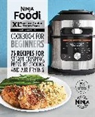 Ninja Test Kitchen, Ninja Test Kitchen, Null - Ninja Foodi XL Pressure Cooker Steam Fryer with SmartLid Cookbook for Beginners