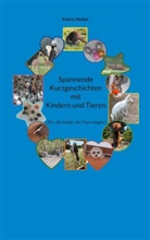 Katrin Nickel - Spannende Kurzgeschichten mit Kindern und Tieren