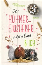 Janina Venn-Rosky - Der Hühnerflüsterer, meine Oma und ich