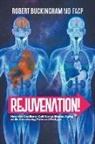 MD FACP Robert Buckingham, Robert Buckingham MD FACP - Rejuvenation!