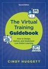 Cindy Huggett - The Virtual Training Guidebook