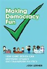 Josh A. Lerner, Lerner Josh A. - Making Democracy Fun